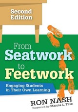 From Seatwork to Feetwork: Engaging Students in Their Own Learning - Nash - 9781506323787