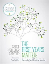 The First Years Matter: Becoming an Effective Teacher - Carol Pelletier Radford - 9781506345062