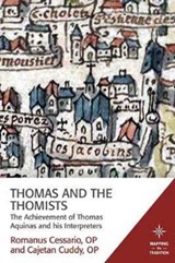 Thomas and the Thomists - Romanus Cessario ; Cajetan Cuddy - 9781506405957