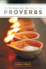 The Cultural Life Setting of the Proverbs - John J. Pilch - 9781506406794