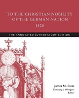 To the Christian Nobility of the German Nation, 1520 - Martin Luther - 9781506413495