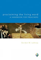 Proclaiming the Living Word - Gordon W. Lathrop - 9781506447896