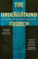 The Underground Church - MEYERS,  Robin - 9781506463377