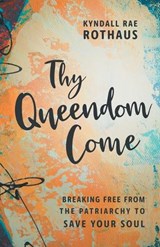 Thy Queendom Come - Kyndall Rae Rothaus - 9781506469140