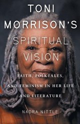 Toni Morrison's Spiritual Vision - Nadra Nittle - 9781506471518