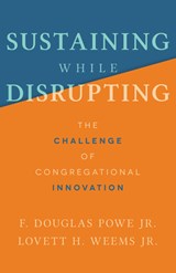 Sustaining While Disrupting - F. Douglas Powe ; Lovett H. Weems - 9781506479200