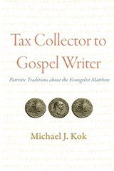 Tax Collector to Gospel Writer - Michael J. Kok - 9781506481081