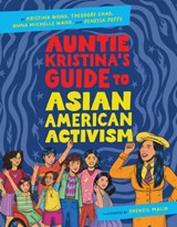 Auntie Kristina's Guide to Asian American Activism - Kristina Wong ; Theodore Chao ; Anna Michelle Wang ; Jenessa Joffe - 9781506496412