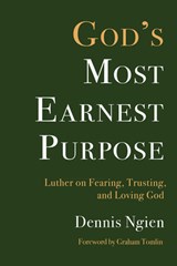 God's Most Earnest Purpose - Dennis Ngien - 9781506498171