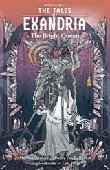 Critical Role: The Tales of Exandria Volume 1 --The Bright Queen - Matthew Mercer ; Darcy van Poelgeest - 9781506717302