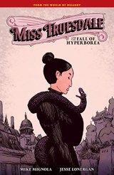 Miss Truesdale and the Fall of Hyperborea - Mike Mignola ; Jesse Lonergan ; Clem Robins - 9781506738178
