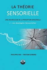 La Théorie Sensorielle - Tristan Girard ; Philippe Roi - 9781506910819