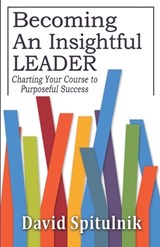 Becoming An Insightful Leader - David Spitulnik - 9781506911601