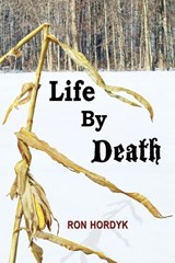 Life By Death - Ron Hordyk - 9781506912851