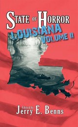 State of Horror: Louisiana Volume II - Stuart Conover ; Herika R. Raymer ; Teresa Bergen ; J. Lamm ; Nathan Pettigrew ; Armand Rosamilia ; Ambrose Stolliker ; B.A. Sans ; Edward Moore ; Anthony Watson ; Jonathan S. Pembroke ; J.M. Lawrence ; Melodie Romeo - 9781507004555