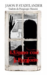 L'Uomo con il Furgone - Jason P. Stadtlander - 9781507145340