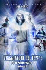Il Viaggiatore del Tempo ed il Professore (Volume 2) - Joe Corso - 9781507149812