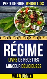 Régime : Livre de recettes minceur délicieuses (Perte De Poids: Weight Loss) - Will Turner - 9781507174364