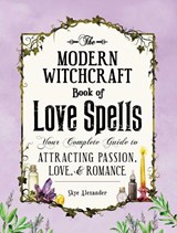 The Modern Witchcraft Book of Love Spells - Skye Alexander - 9781507203637