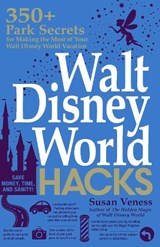 Walt Disney World Hacks - Susan Veness - 9781507209448