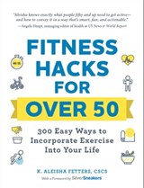 Fitness Hacks for over 50 - K. Aleisha Fetters - 9781507212790