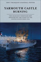 Yarmouth Castle Burning - Eric Takakjian ; Randall Peffer - 9781507305829