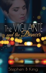 The Vigilante and the Dancer - Stephen B King - 9781509243440