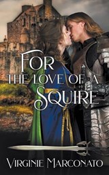 For the Love of a Squire - Virginie Marconato - 9781509252336