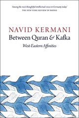 Between Quran and Kafka - Navid Kermani - 9781509500345
