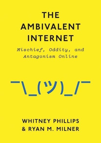 The Ambivalent Internet, Whitney Phillips ; Ryan M. Milner - Gebonden - 9781509501267
