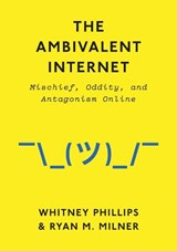 The Ambivalent Internet - Whitney Phillips ; Ryan M. Milner - 9781509501274