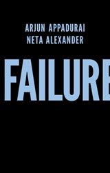 Failure - Arjun Appadurai ; Neta Alexander - 9781509504718
