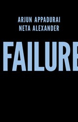 Failure - Arjun Appadurai ; Neta Alexander - 9781509504725