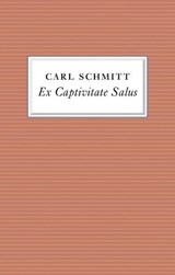 Ex Captivitate Salus - Carl Schmitt - 9781509511631