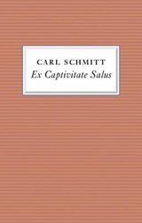 Ex Captivitate Salus - Carl Schmitt - 9781509511648