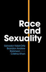Race and Sexuality - Salvador Vidal-Ortiz ; Brandon Andrew Robinson ; Cristina Khan - 9781509513840