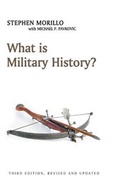 What is Military History? - STEPHEN (WABASH COLLEGE, Crawfordsville) Morillo - 9781509517602