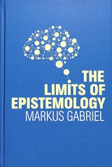 The Limits of Epistemology - Markus Gabriel - 9781509525669