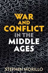 War and Conflict in the Middle Ages - STEPHEN (WABASH COLLEGE, Crawfordsville) Morillo - 9781509529773