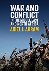 War and Conflict in the Middle East and North Africa - Ariel I. Ahram - 9781509532810