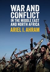 War and Conflict in the Middle East and North Africa - Ariel I. Ahram - 9781509532841