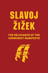The Relevance of the Communist Manifesto - Slavoj (Institute of Sociology Zizek - 9781509536115