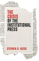 The Crisis of the Institutional Press - Stephen D. Reese - 9781509538027