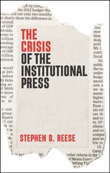 The Crisis of the Institutional Press - Stephen D. Reese - 9781509538034
