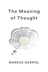 The Meaning of Thought - Markus Gabriel - 9781509538362