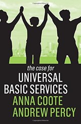 The Case for Universal Basic Services - Anna Coote ; Andrew Percy - 9781509539826