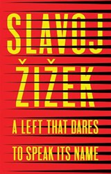 A Left that Dares to Speak Its Name - Slavoj (Institute of Sociology Zizek - 9781509541188