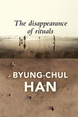 The Disappearance of Rituals - Byung-Chul Han - 9781509542765