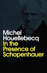 In the Presence of Schopenhauer - Michel Houellebecq - 9781509543250