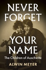 Never Forget Your Name - Alwin Meyer - 9781509545506